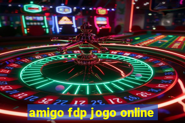 amigo fdp jogo online